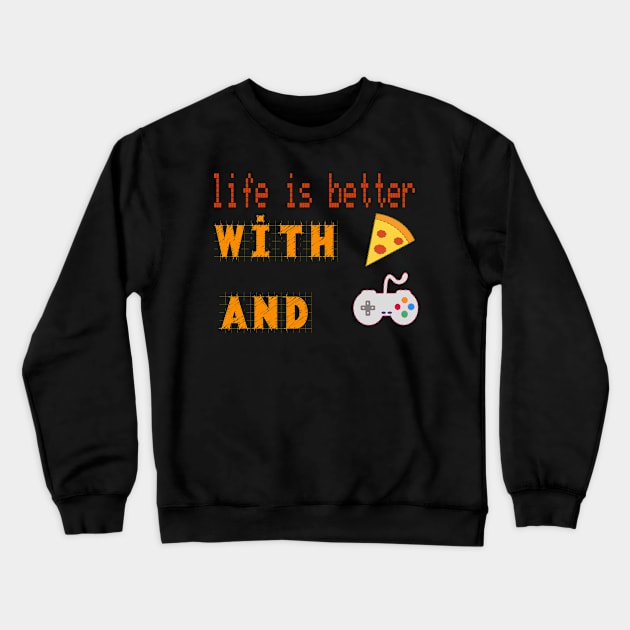 life is better with pizza and gaming Crewneck Sweatshirt by jaml-12